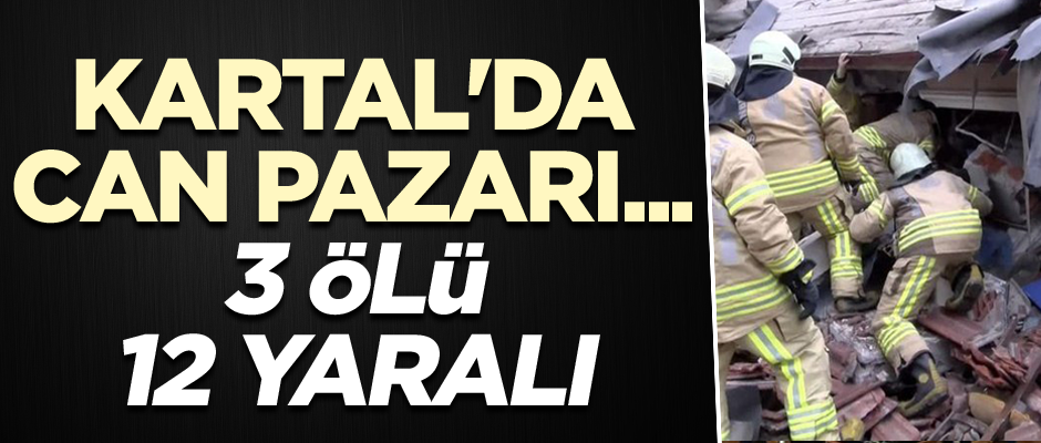 Kartal'da can pazarı... 3 ölü 12 yaralı