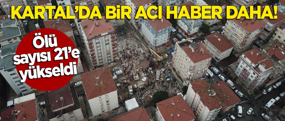 Kartal'dan bir acı haber daha: Ölü sayısı 21'e yükseldi!
