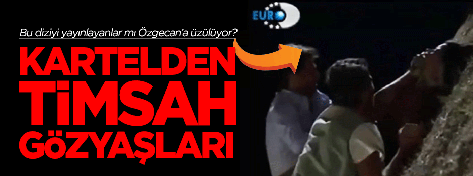 Kartelden timsah gözyaşları