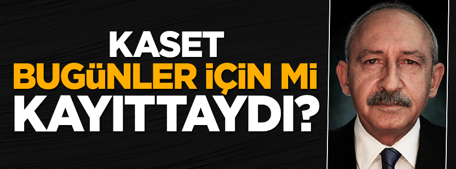 Kaset bugünler için mi kayıttaydı?