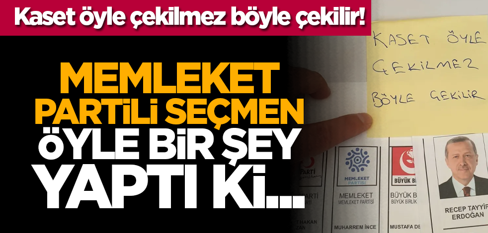 Kaset öyle çekilmez böyle çekilir! Memleket partili seçmen öyle bir şey yaptı ki....
