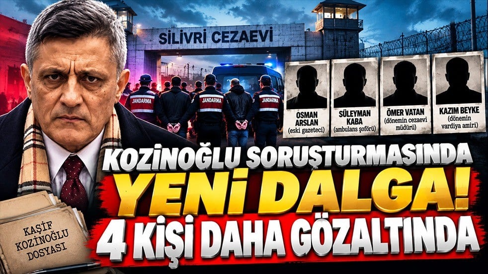 Kaşif Kozinoğlu soruşturması derinleşiyor: 4 kritik isim operasyonla gözaltına alındı