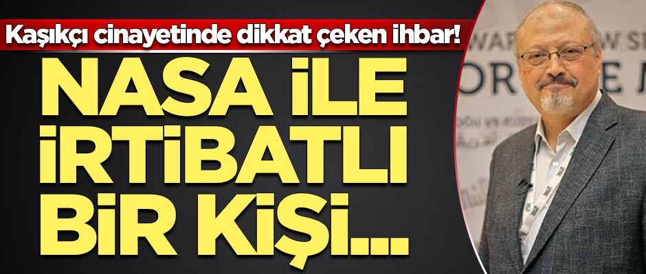 Kaşıkçı cinayetinde dikkat çeken ihbar! NASA ile irtibatlı bir kişi...