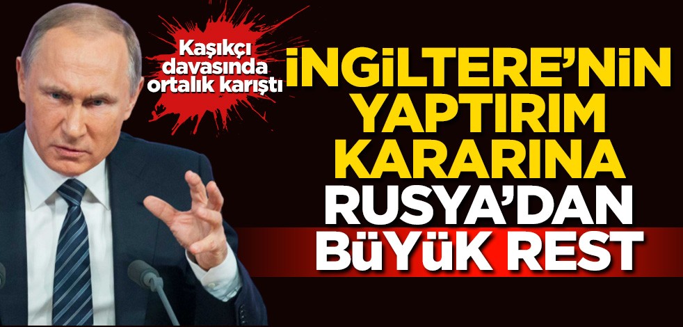 Kaşıkçı davasında ortalık karıştı! İngiltere'nin yaptırım kararına Rusya'dan rest
