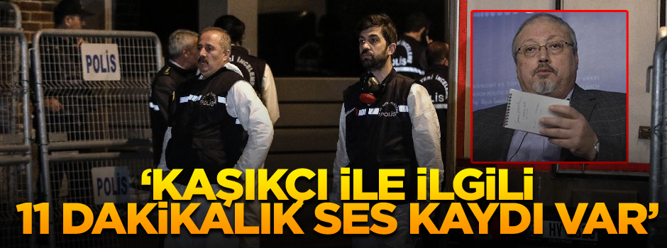 Kaşıkçı ile ilgili 11 dakikalık ses kaydı var