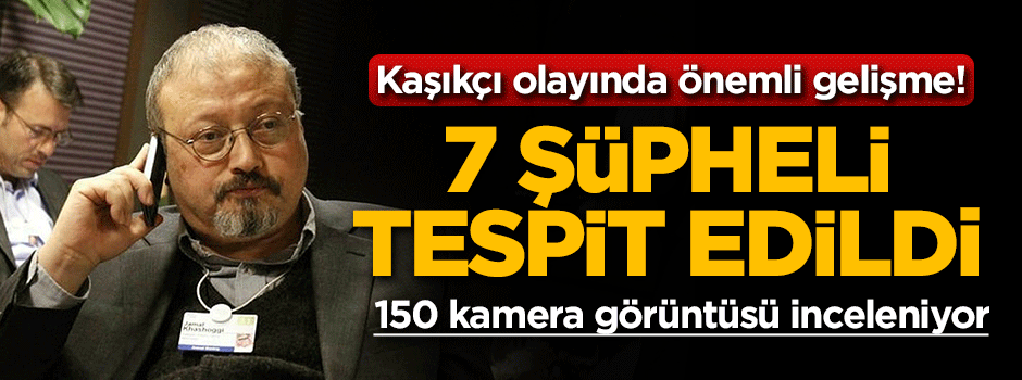 Kaşıkçı olayında önemli gelişme!