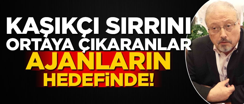 Kaşıkçı sırrını ortaya çıkaranlar ajanların hedefinde!