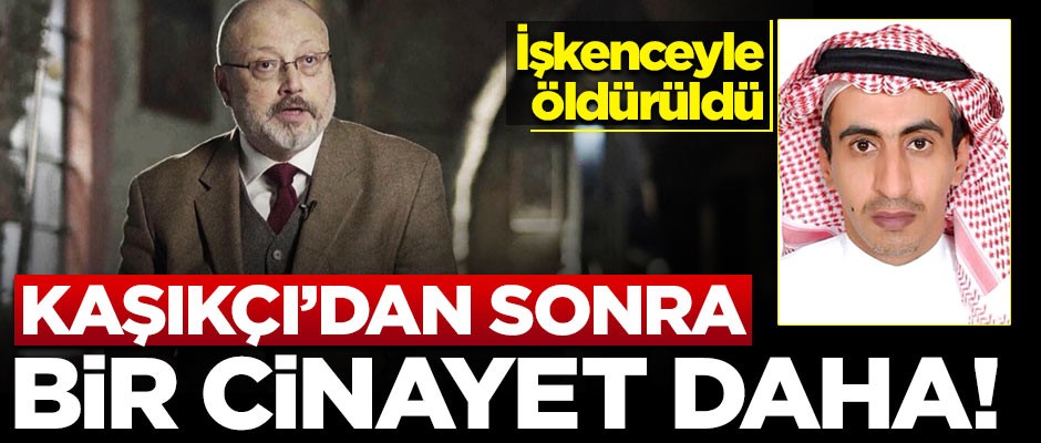 Kaşıkçı cinayetinden 1 ay sonra bir Suudi gazeteci daha öldürüldü!