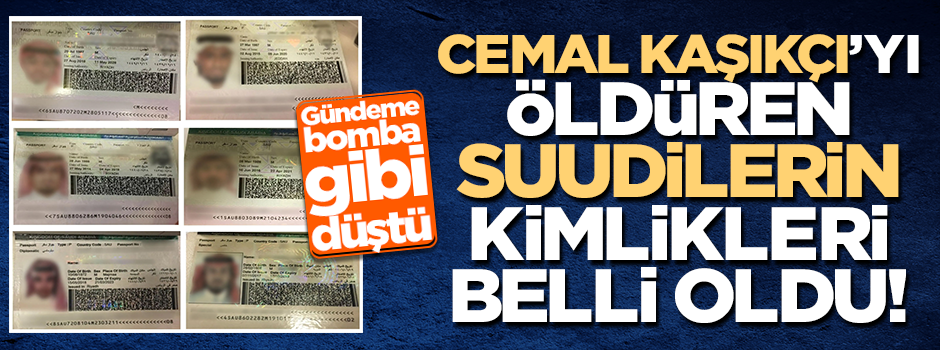 Cemal Kaşıkçı'yı katleden Suudilerin kimlikleri açıklandı