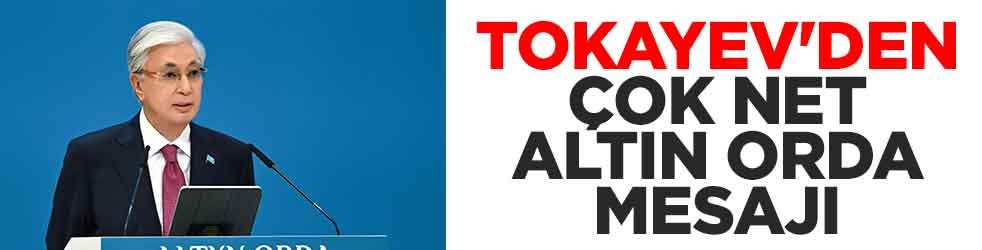 Tokayev'den çok net Altın Orda mesajı