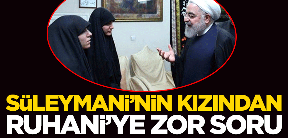 Kasım Süleymani'nin kızından İran lideri Hasan Ruhani'ye zor soru