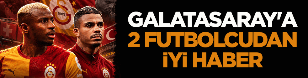 Kasımpaşa maçı öncesi Galatasaray'a 2 futbolcudan iyi haber