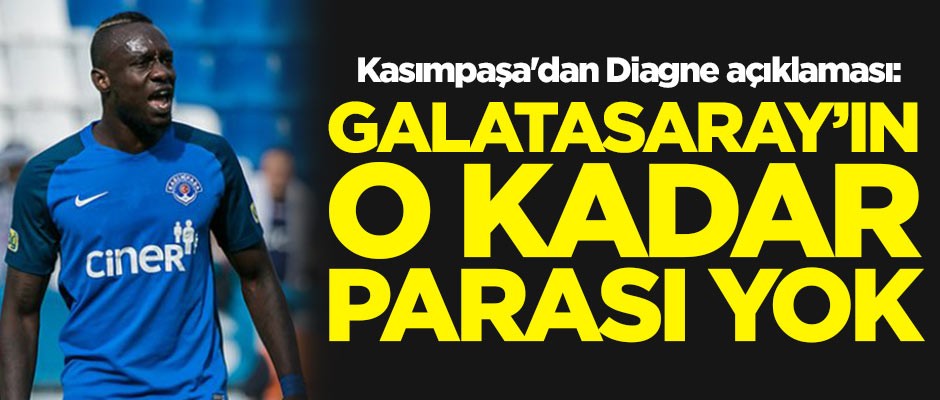 Kasımpaşa'dan Diagne açıklaması: Galatasaray’ın o kadar parası yok