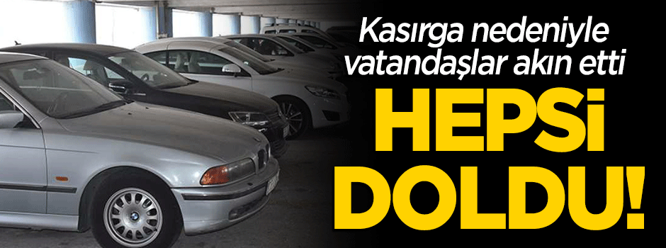 Kasırga alarmı: Bütün otoparklar doldu!