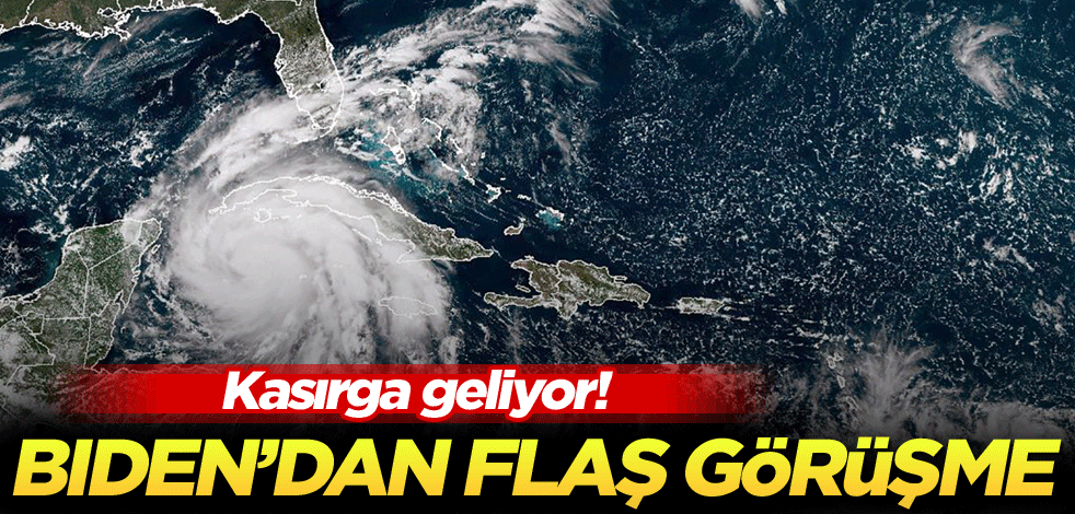 Kasırga geliyor! Biden'dan flaş görüşme