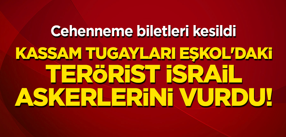 Kassam Tugayları Eşkol'daki terörist İsrail askerlerini vurdu! Cehenneme biletleri kesildi