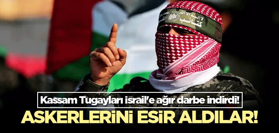 Kassam Tugayları İsrail'e ağır darbe indirdi! Askerlerini esir aldılar!