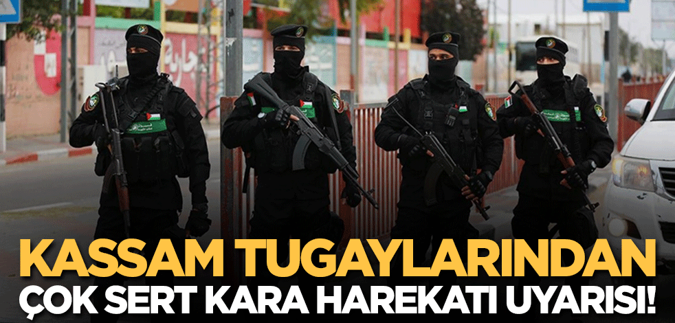 Kassam Tugayları Sözcüsü'nden İsrail'e çok sert kara harekatı uyarısı!