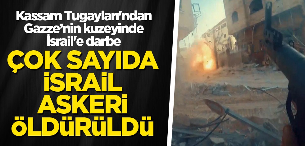 Kassam Tugayları'ndan Gazze’nin kuzeyinde İsrail'e darbe