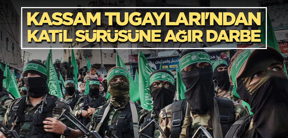 Kassam Tugayları'ndan katil sürüsüne ağır darbe