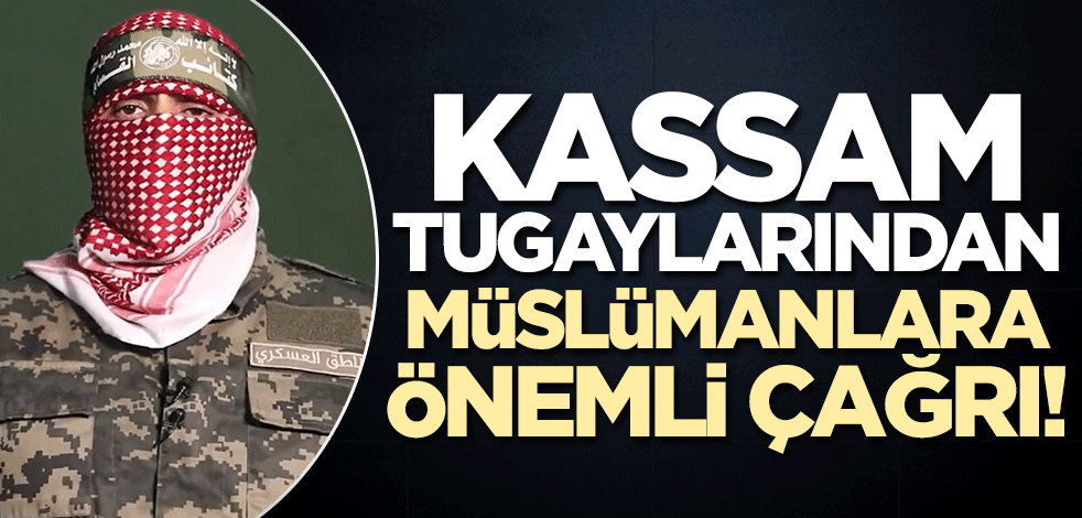 Kassam Tugayları'ndan Müslümanlara çok önemli çağrı!