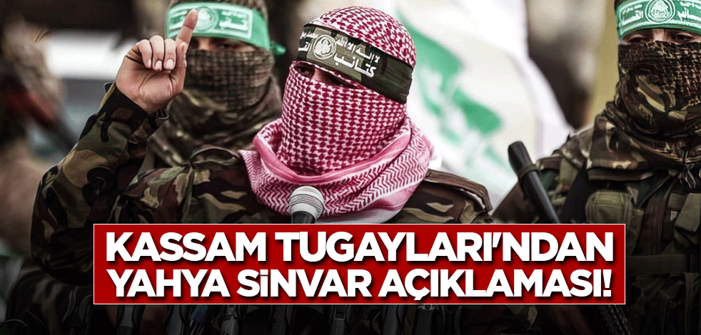 Kassam Tugayları'ndan Yahya Sinvar açıklaması!