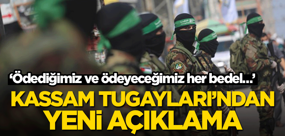 Kassam Tugayları’ndan yeni açıklama! "Ödediğimiz ve ödeyeceğimiz her bedel…’’