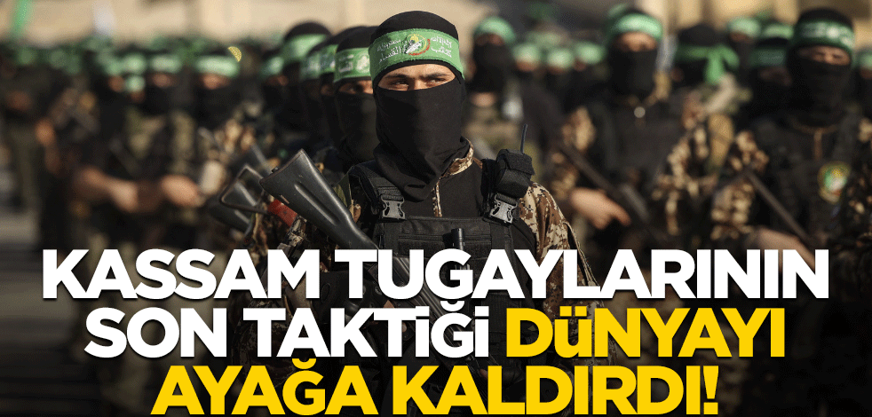 Kassam Tugayları'nın son taktiği dünyayı ayağa kaldırdı! Müthiş hamle