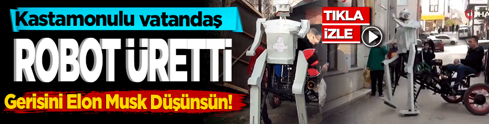 Kastamonulu vatandaş Robot üretti! Şimdi Gerisini Elon Musk Düşünsün!