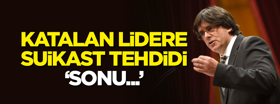 Katalan lidere suikast tehdidi