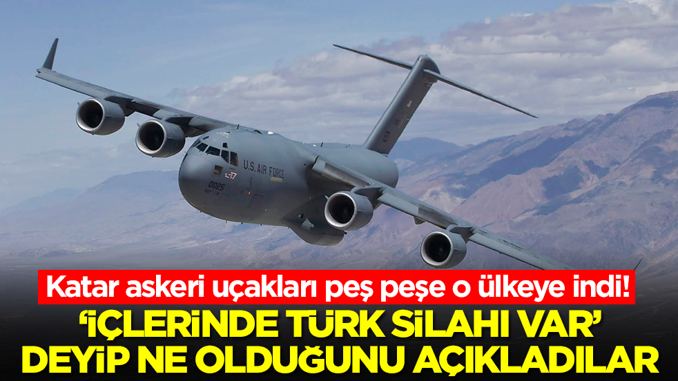 Katar askeri uçakları peş peşe o ülkeye indi! 'İçlerinde Türk silahı var' deyip ne olduğunu açıkladılar