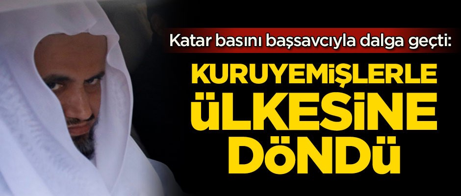 Katar basını başsavcıyla dalga geçti: Kuruyemişlerle döndü