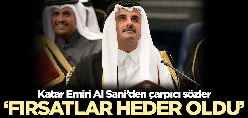 Katar Emiri Al Sani, ‘Fırsatlar heder oldu’ diyerek konuştu: Başarısız oldunuz