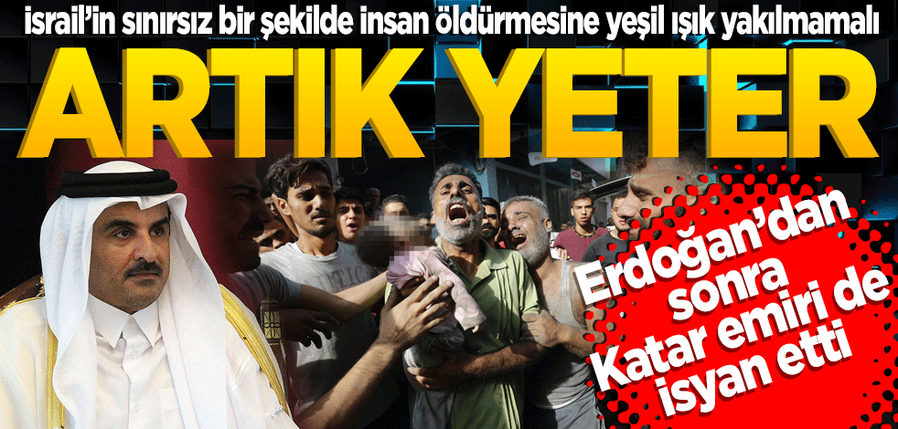 Katar Emiri: Artık yeter İsrail’in sınırsız bir şekilde insan öldürmesine yeşil ışık yakılmamalı