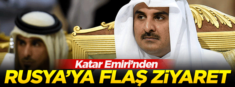Katar Emiri, Putin'le görüşmek için Rusya'ya gidiyor