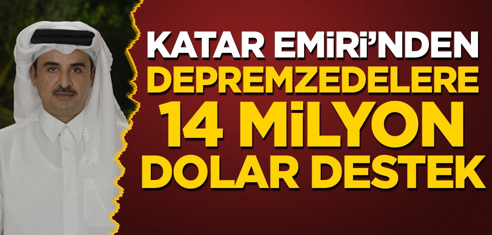 Katar Emiri'nden depremzedelere 14 milyon dolar destek