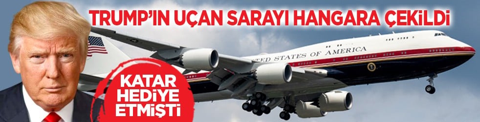 Katar hediye etmişti: Trump’ın uçan sarayı hangara çekildi