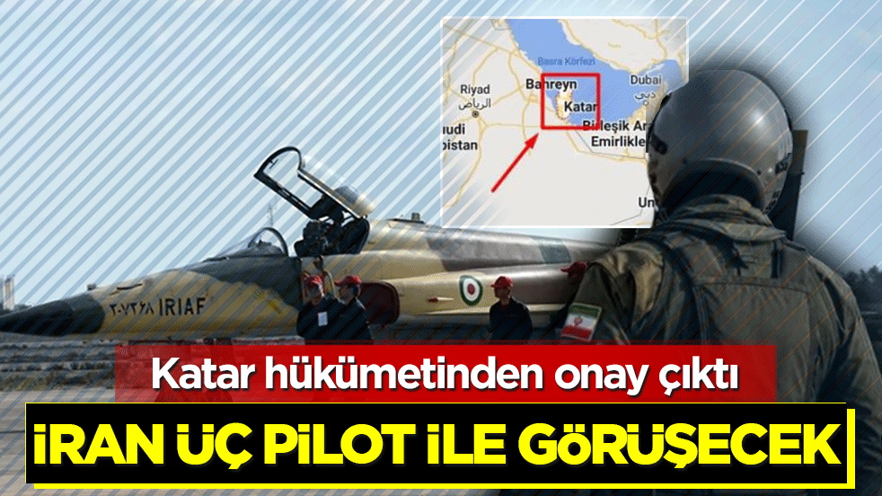 Katar hükümetinden onay çıktı: İran üç pilot ile gürüşecek