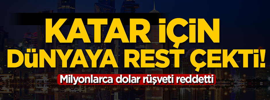 Katar için dünyaya rest çekti!