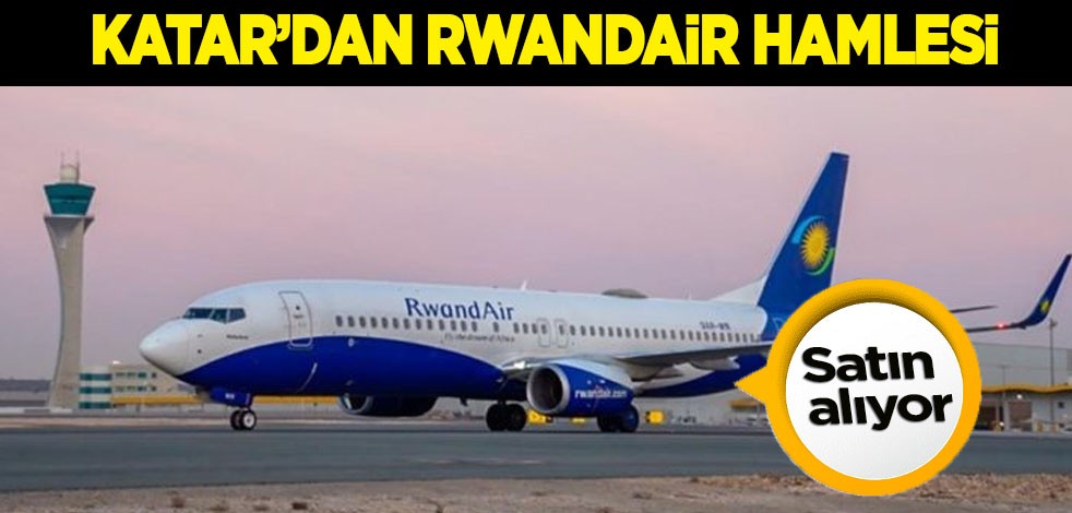 Katar kararı verdi! Yatırımı dikkat çekti: RwandaAir hamlesi! Önce havalimanı şimdi havayolu satın alıyor