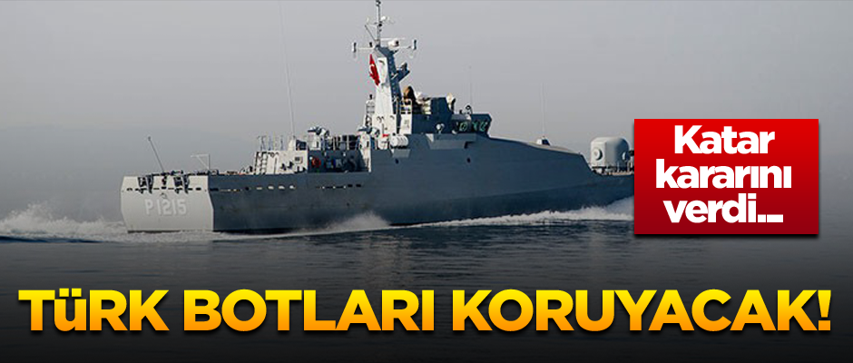 Katar kararını verdi... Türk botları koruyacak!