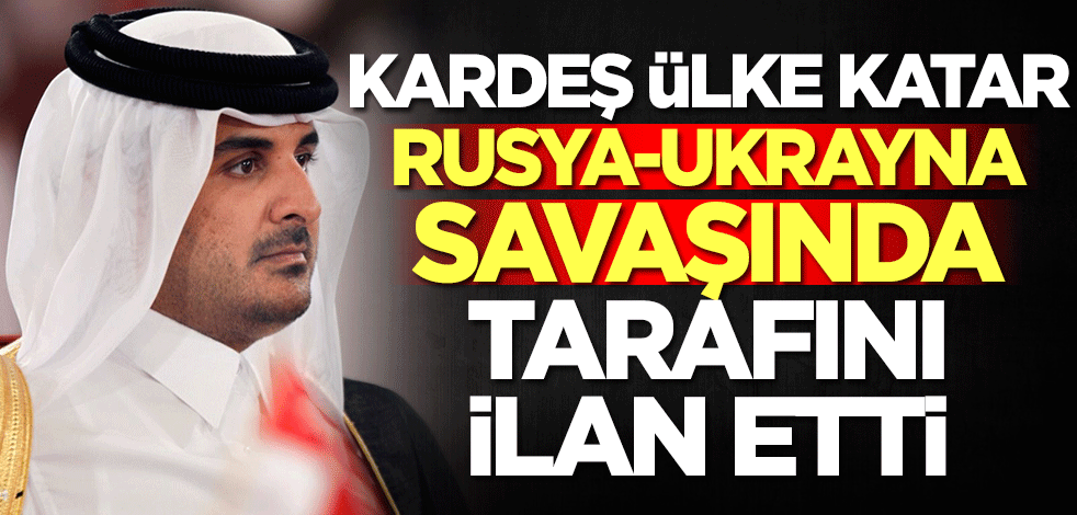 Katar, Rusya-Ukrayna savaşında tarafını ilan etti