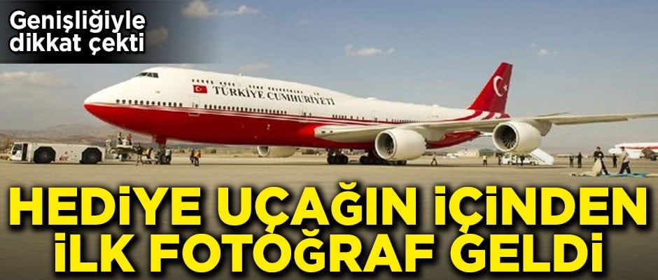 Katar Şeyhi'nin hibe ettiği dev uçaktan ilk fotoğraf geldi