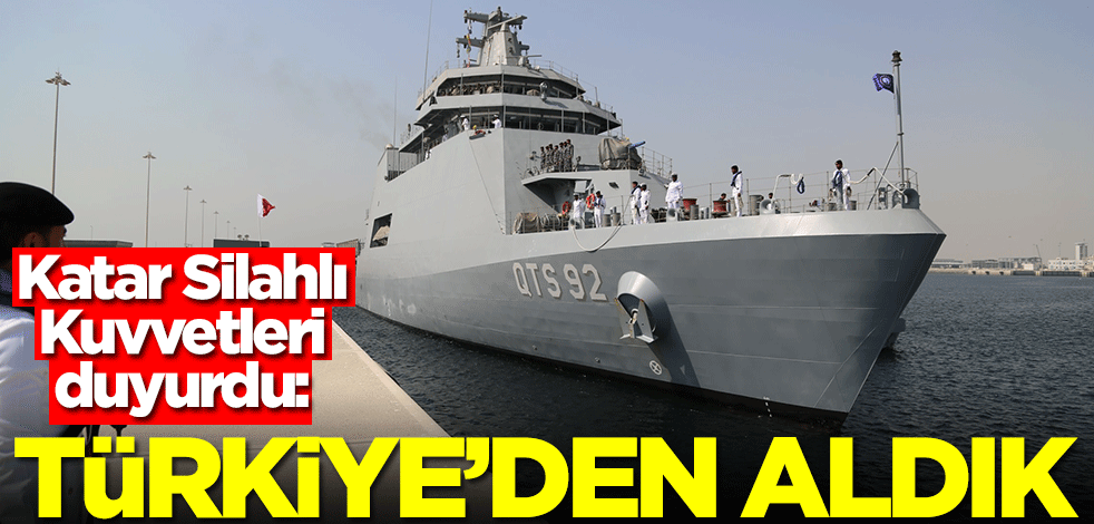 Katar Silahlı Kuvvetleri duyurdu: Türkiye'den aldık