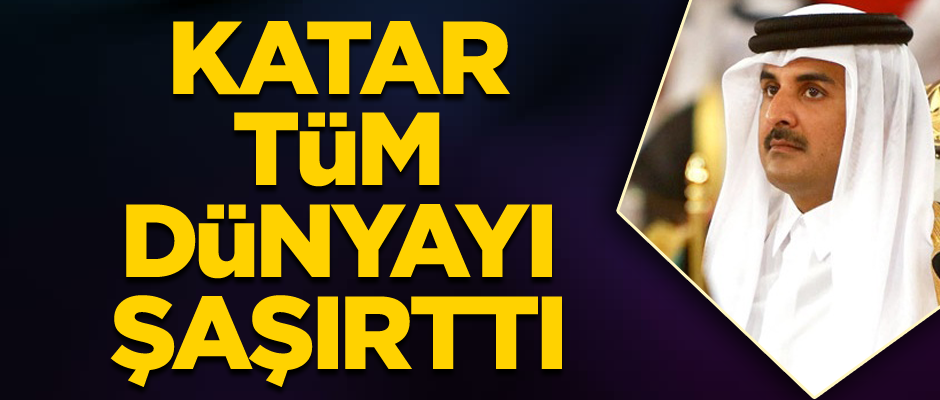 Katar tüm dünyayı şaşırttı