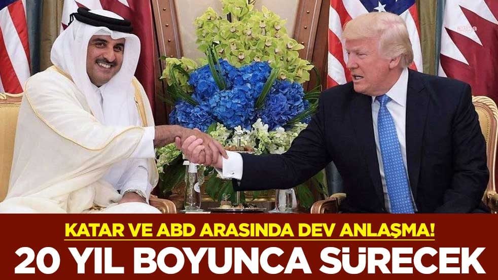 Katar ve ABD arasında dev anlaşma! 20 yıl boyunca sürecek