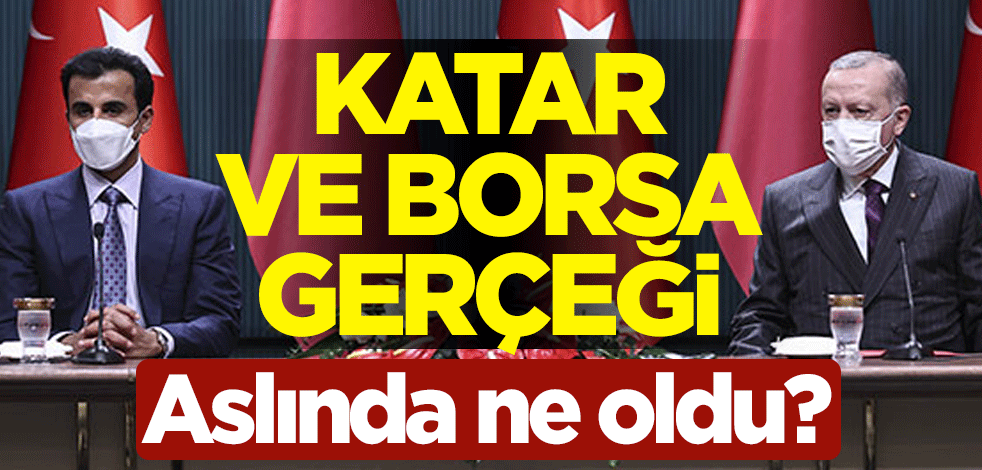 Katar ve borsa gerçeği... Aslında ne oldu?