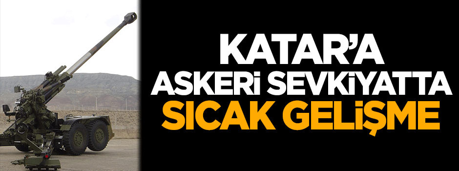Katar'a askeri sevkiyatta sıcak gelişme