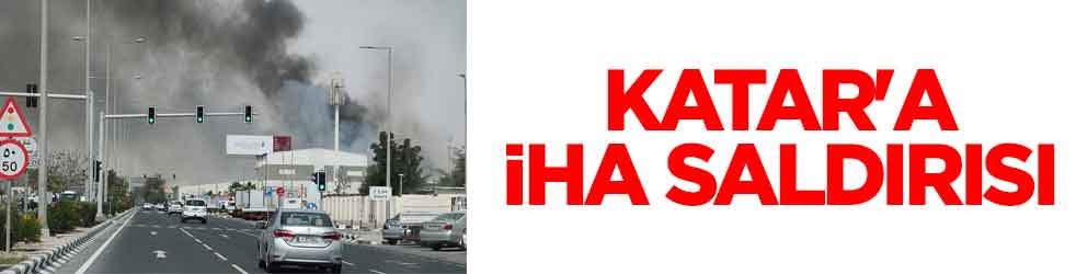 Katar'a İHA saldırısı