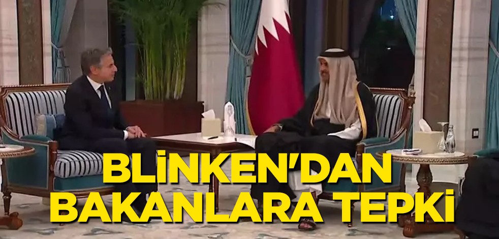 Katar'da Blinken'dan İsrailli aşırı sağcı bakanlara görülmemiş tepki: 'Gazzeliler zorla göç ettirilemez'